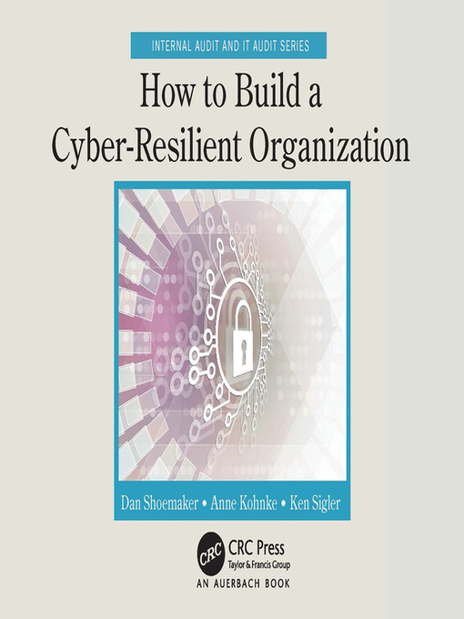 Title details for How to Build a Cyber-Resilient Organization by Dan Shoemaker - Available